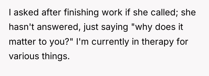 I asked after finishing work if she called; she hasn't...