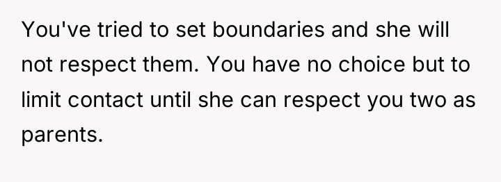 You've tried to set boundaries and she will not respect...