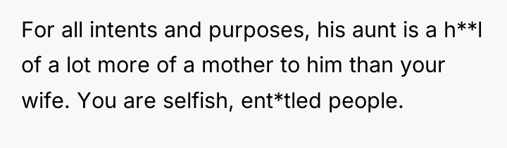 For all intents and purposes, his aunt is a h**l...