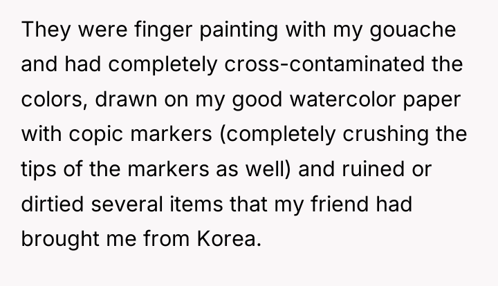 They were finger painting with my gouache and had completely...