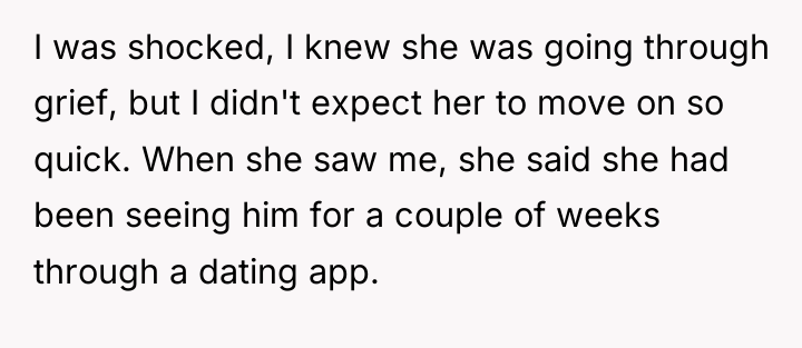 I was shocked, I knew she was going through grief,...