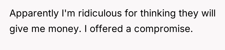 Apparently I'm ridiculous for thinking they will give me money....