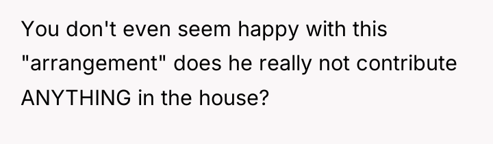 You don't even seem happy with this "arrangement" does he...