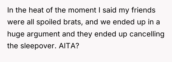 In the heat of the moment I said my friends...