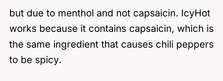 but due to menthol and not capsaicin. IcyHot works because...