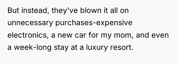 But instead, they've blown it all on unnecessary purchases-expensive electronics,...