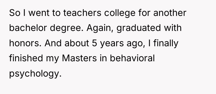 So I went to teachers college for another bachelor degree....