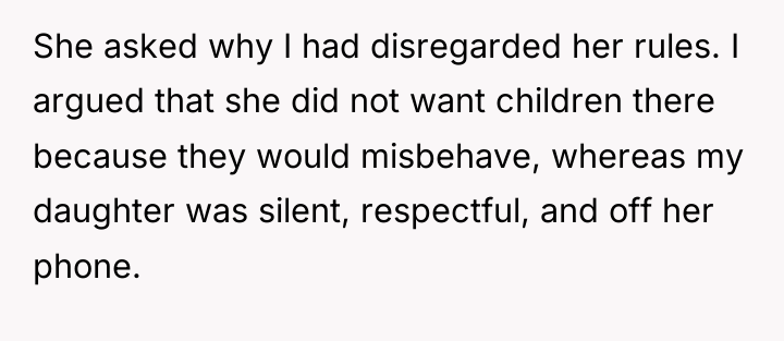 She asked why I had disregarded her rules. I argued...