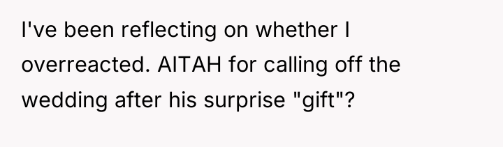 I've been reflecting on whether I overreacted. AITAH for calling...