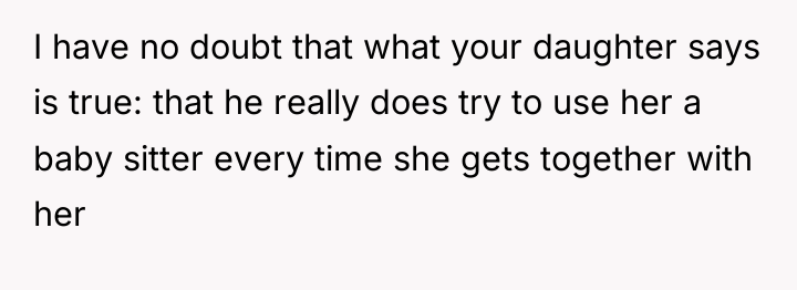 I have no doubt that what your daughter says is...