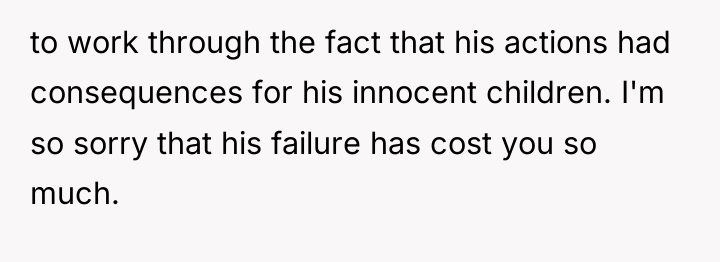 to work through the fact that his actions had consequences...