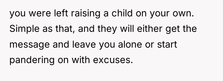 you were left raising a child on your own. Simple...