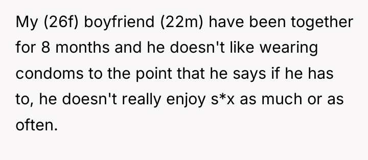 My (26f) boyfriend (22m) have been together for 8 months...
