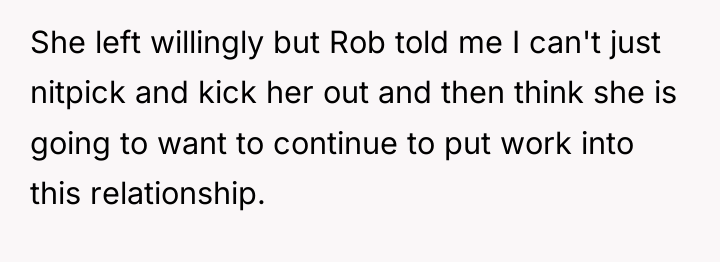 She left willingly but Rob told me I can't just...