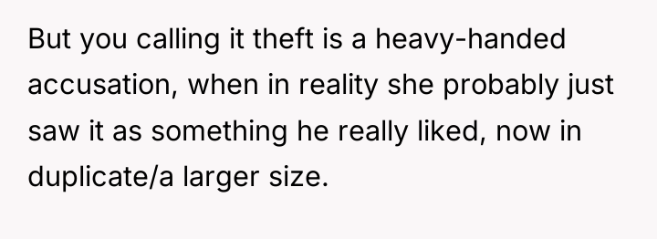 But you calling it theft is a heavy-handed accusation, when...