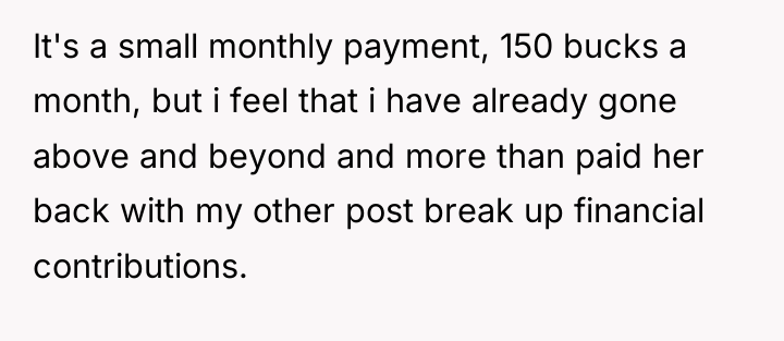 It's a small monthly payment, 150 bucks a month, but...