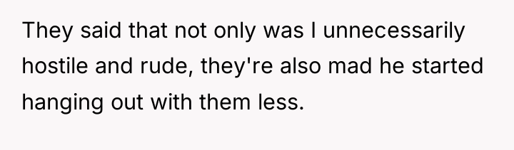 They said that not only was I unnecessarily hostile and...
