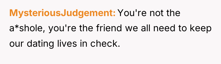 MysteriousJudgement You're not the a*shole, you're the friend we all...