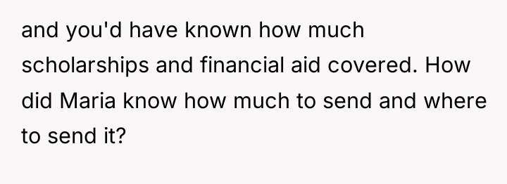 and you'd have known how much scholarships and financial aid...