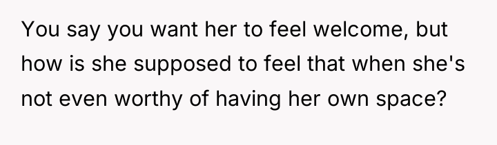 You say you want her to feel welcome, but how...