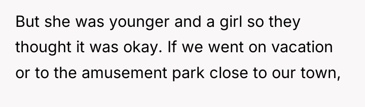 But she was younger and a girl so they thought...