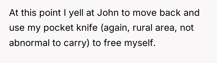 At this point I yell at John to move back...