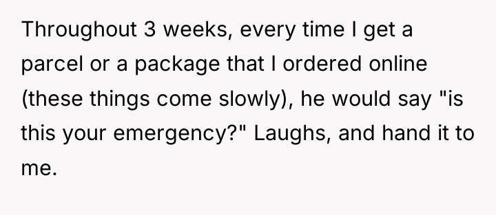 Throughout 3 weeks, every time I get a parcel or...