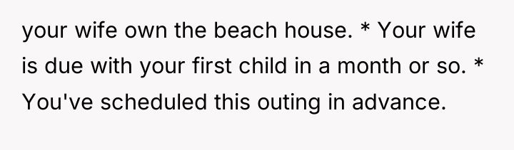your wife own the beach house. * Your wife is...