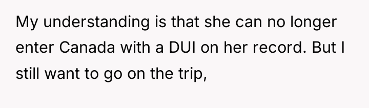 My understanding is that she can no longer enter Canada...