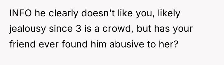 INFO he clearly doesn't like you, likely jealousy since 3...