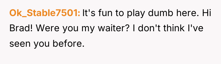 Ok_Stable7501 It's fun to play dumb here. Hi Brad! Were...