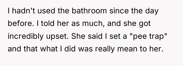 I hadn't used the bathroom since the day before. I...