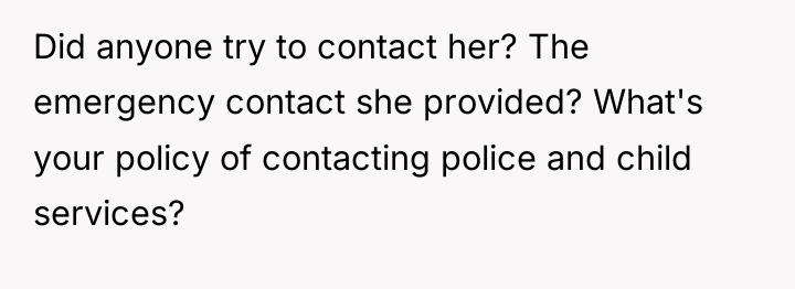 Did anyone try to contact her? The emergency contact she...