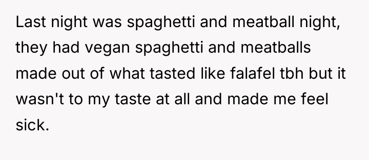 Last night was spaghetti and meatball night, they had vegan...
