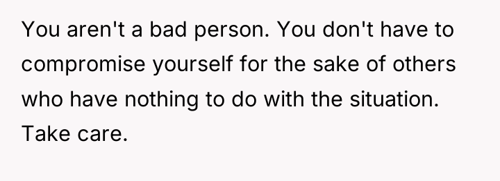 You aren't a bad person. You don't have to compromise...