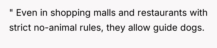 " Even in shopping malls and restaurants with strict no-animal...