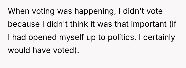 When voting was happening, I didn't vote because I didn't...