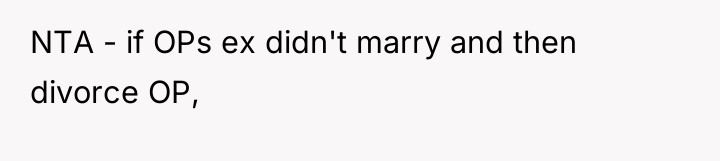 NTA - if OPs ex didn't marry and then divorce...