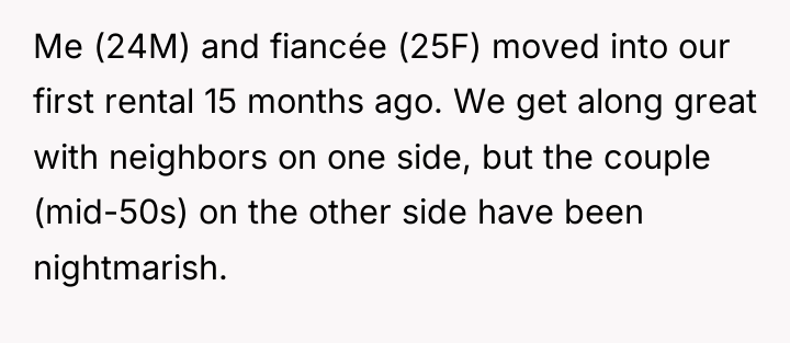 Me (24M) and fiancée (25F) moved into our first rental...