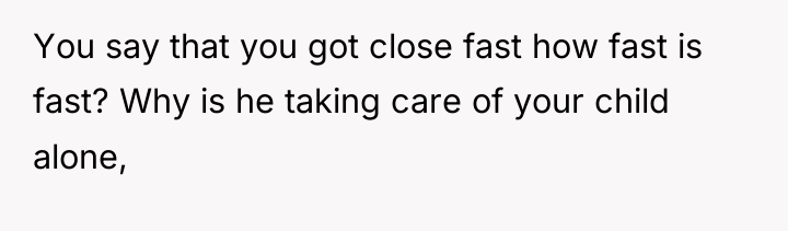 You say that you got close fast how fast is...