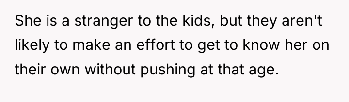 She is a stranger to the kids, but they aren't...