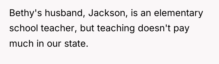 Bethy's husband, Jackson, is an elementary school teacher, but teaching...