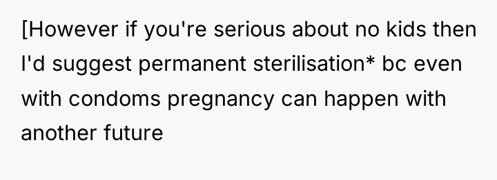 [However if you're serious about no kids then I'd suggest...