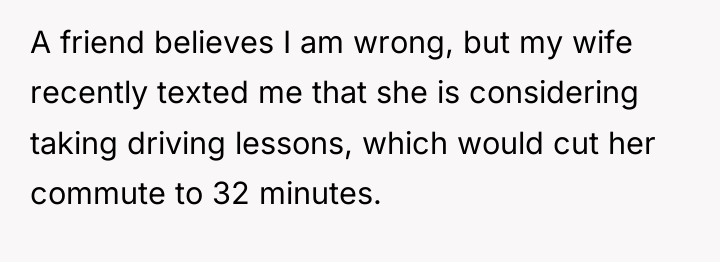 A friend believes I am wrong, but my wife recently...