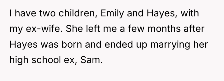 I have two children, Emily and Hayes, with my ex-wife....
