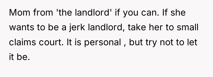 Mom from 'the landlord' if you can. If she wants...