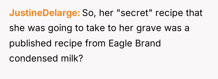 JustineDelarge So, her "secret" recipe that she was going to...