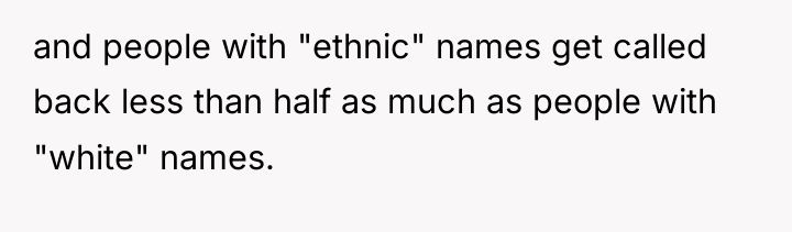 and people with "ethnic" names get called back less than...