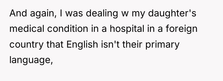 And again, I was dealing w my daughter's medical condition...