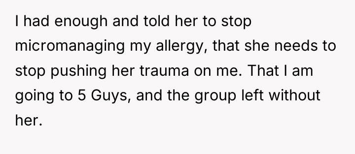 I had enough and told her to stop micromanaging my...